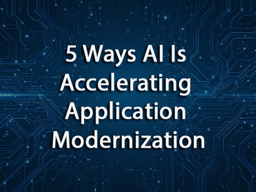 5 Ways AI Is Accelerating Application Modernization