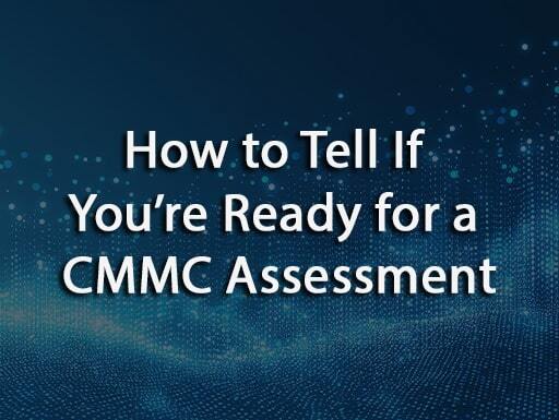How to Tell If You’re Ready for a CMMC Assessment and the Hidden Gaps Most Contractors Miss (Clone)