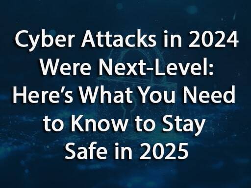 Here’s What You Need to Know to Stay Safe in 2025