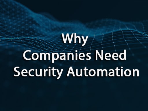 Why Companies Need Security Automation