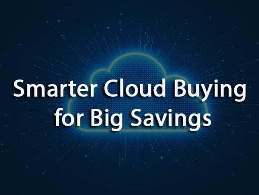 Smarter Cloud Buying for Big Savings