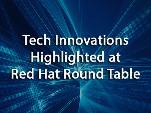 tech-innovations-highlighted-at-red-hat-round-table